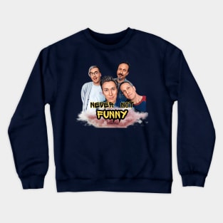 Never Not Funny Crewneck Sweatshirt